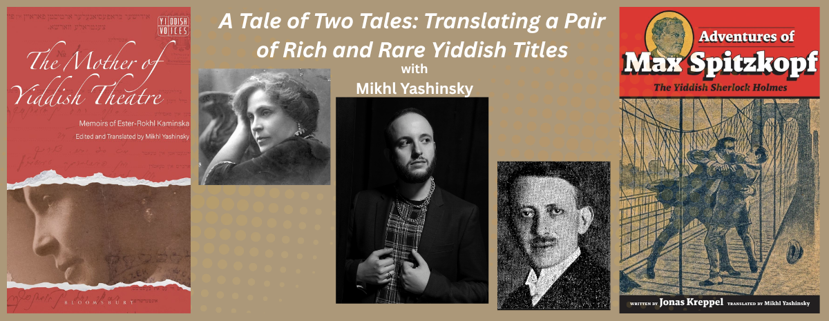 A Tale of Two Tales: Translating a Pair of Rich and Rare Yiddish Titles with Mikhl Yashinsky